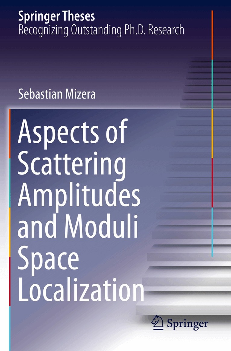 Sebastian Mizera - Aspects of Scattering Amplitudes and Moduli Space Localization, Häftad