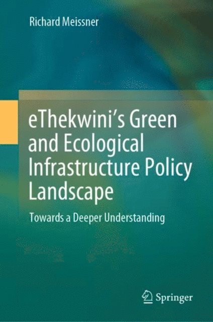 Richard Meissner - eThekwini's Green and Ecological Infrastructure Policy Landscape, E-bok