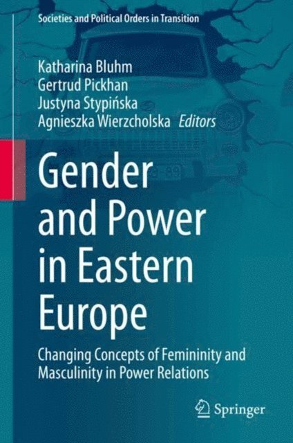 Agnieszka Wierzcholska, Justyna Stypinska, Gertrud Pickhan, Katharina Bluhm - Gender and Power in Eastern Europe, E-bok