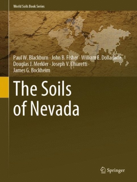 James G. Bockheim, Joseph V. Chiaretti, Douglas J. Merkler, William E. Dollarhide, John B. Fisher, Paul W. Blackburn - Soils of Nevada, E-bok