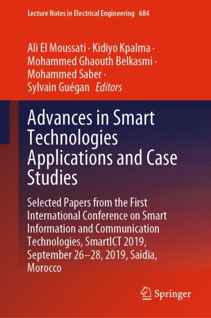Sylvain Guegan, Mohammed Saber, Mohammed Ghaouth Belkasmi, Kidiyo Kpalma, Ali El Moussati - Advances in Smart Technologies Applications and Case Studies, E-bok