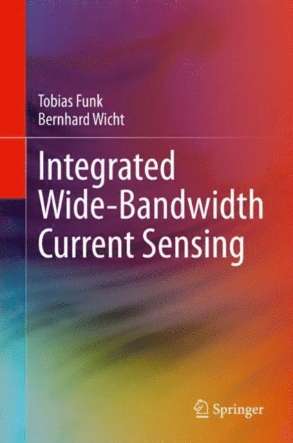 Bernhard Wicht, Tobias Funk - Integrated Wide-Bandwidth Current Sensing, E-bok