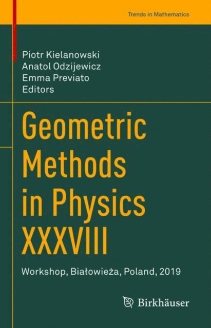 Emma Previato, Anatol Odzijewicz, Piotr Kielanowski - Geometric Methods in Physics XXXVIII, E-bok