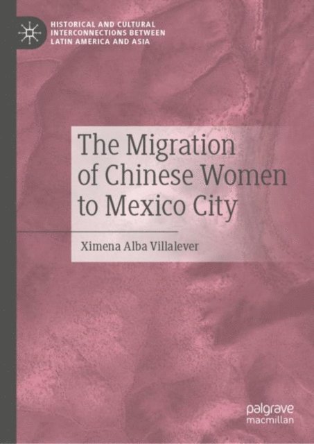 Ximena Alba Villalever - Migration of Chinese Women to Mexico City, E-bok