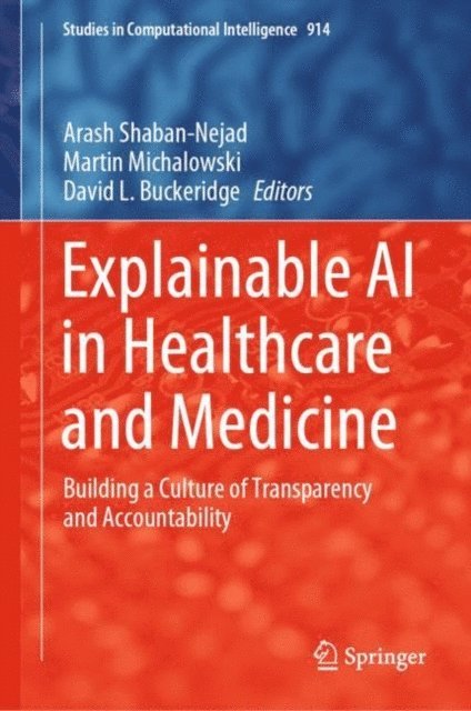 David L. Buckeridge, Martin Michalowski, Arash Shaban-Nejad - Explainable AI in Healthcare and Medicine, E-bok