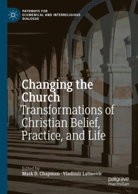 Vladimir Latinovic, Mark D. Chapman - Changing the Church, E-bok
