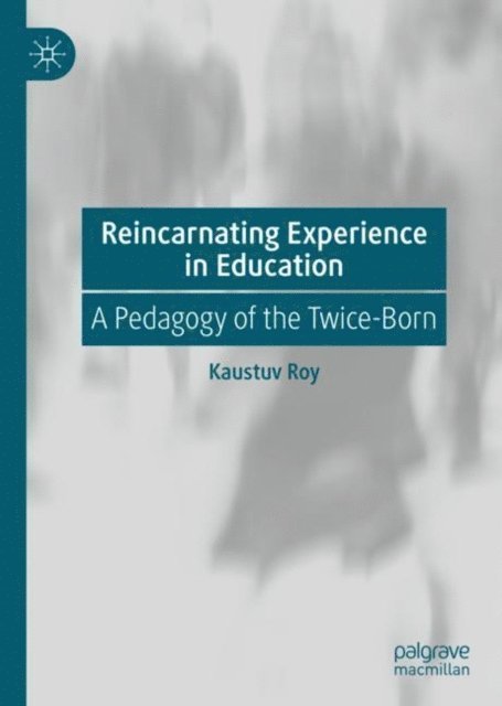 Kaustuv Roy - Reincarnating Experience in Education, E-bok