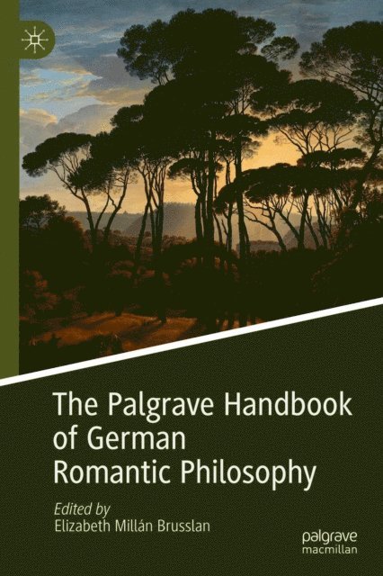 Elizabeth Millan Brusslan - Palgrave Handbook of German Romantic Philosophy, E-bok