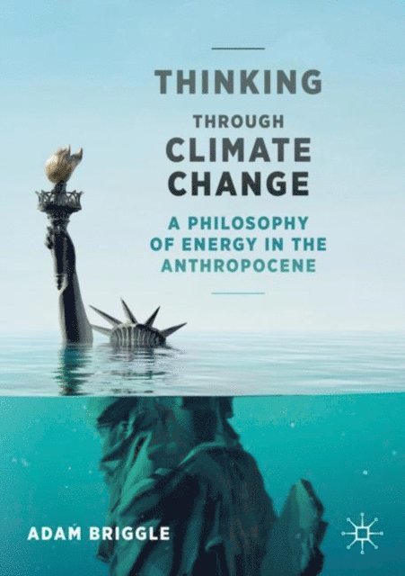 Adam Briggle - Thinking Through Climate Change, E-bok