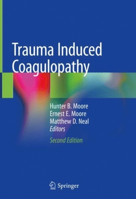 Ernest E. Moore, Matthew D. Neal, Hunter B. Moore - Trauma Induced Coagulopathy, E-bok