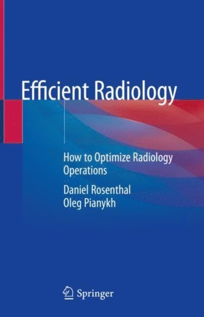 Oleg Pianykh, Daniel Rosenthal - Efficient Radiology, E-bok