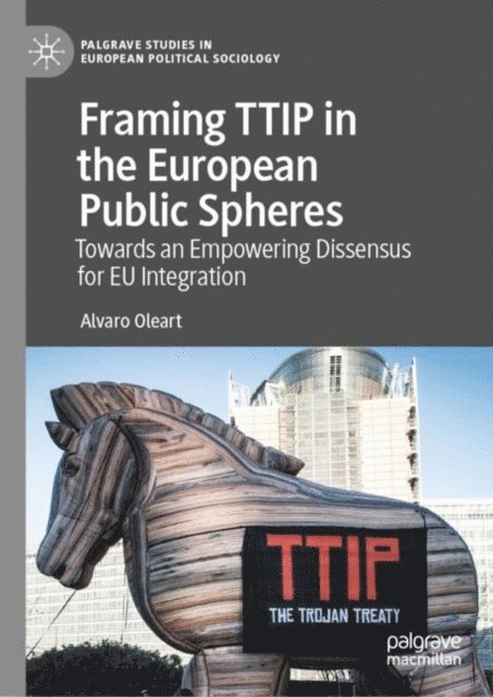 Alvaro Oleart - Framing TTIP in the European Public Spheres, E-bok