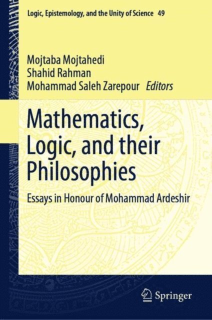 Mohammad Saleh Zarepour, Shahid Rahman, Mojtaba Mojtahedi - Mathematics, Logic, and their Philosophies, E-bok