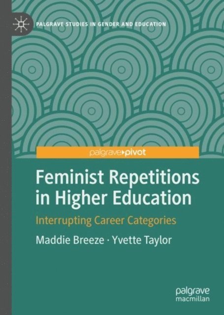 Yvette Taylor, Maddie Breeze - Feminist Repetitions in Higher Education, E-bok