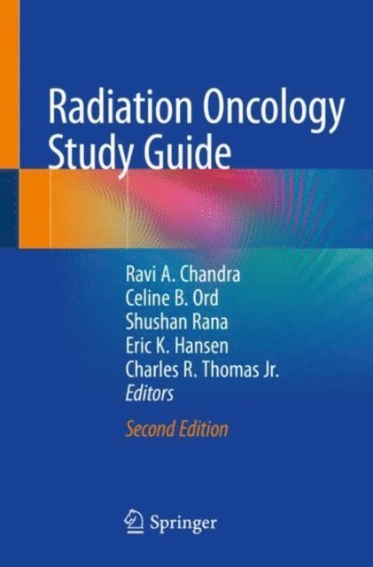 Charles R. Thomas, Jr., Eric K. Hansen, Shushan Rana, Celine B. Ord, Ravi A. Chandra - Radiation Oncology Study Guide, E-bok