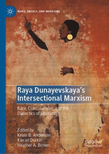 Heather A. Brown, Kieran Durkin, Kevin B. Anderson - Raya Dunayevskaya's Intersectional Marxism, E-bok