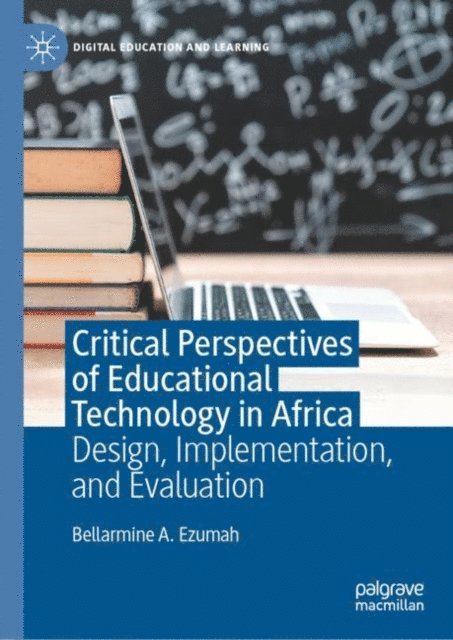 Bellarmine A. Ezumah - Critical Perspectives of Educational Technology in Africa, E-bok