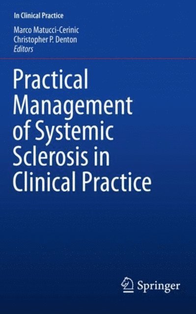 Christopher P. Denton, Marco Matucci-Cerinic - Practical Management of Systemic Sclerosis in Clinical Practice, E-bok