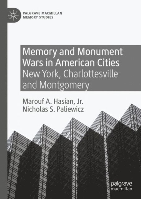 Nicholas S. Paliewicz, Marouf A. Hasian Jr. - Memory and Monument Wars in American Cities, E-bok