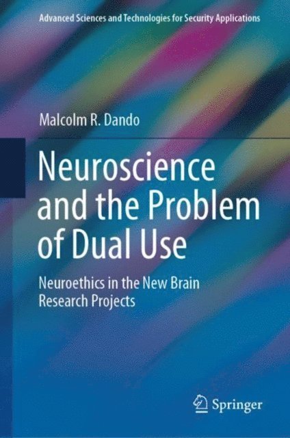 Malcolm R. Dando - Neuroscience and the Problem of Dual Use, E-bok
