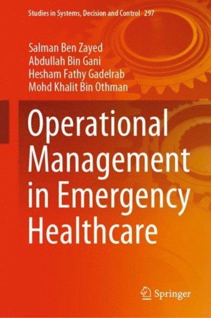 Mohd Khalit Bin Othman, Hesham Fathy Gadelrab, Abdullah Bin Gani, Salman Ben Zayed - Operational Management in Emergency Healthcare, E-bok