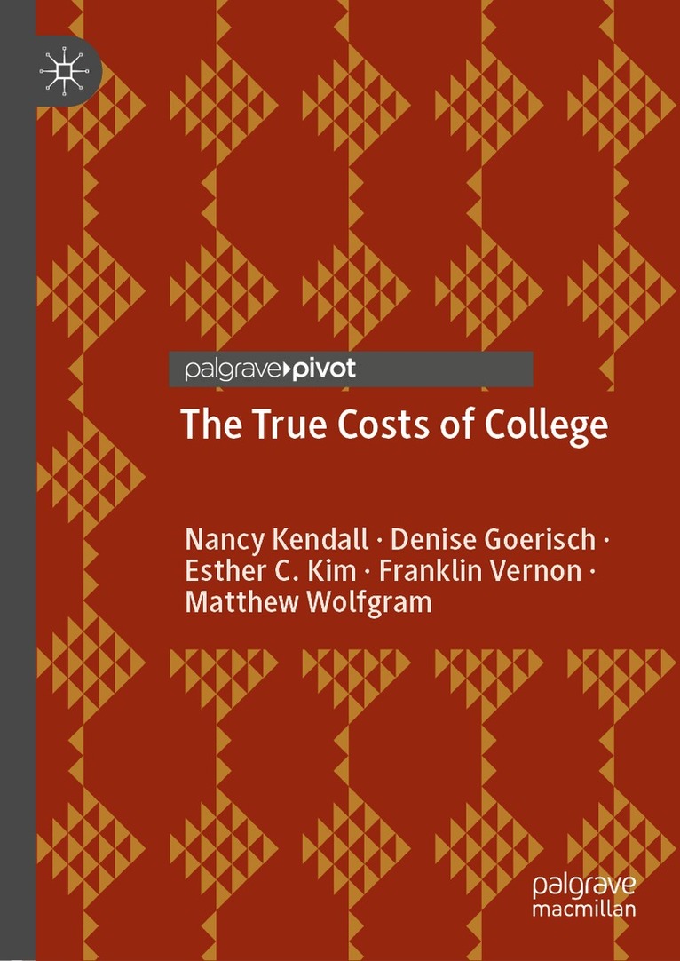 Nancy Kendall, Denise Goerisch, Esther C. Kim, Franklin Vernon, Matthew Wolfgram - True Costs of College, Inbunden. Tillgänglighet: Lägg i varukorg