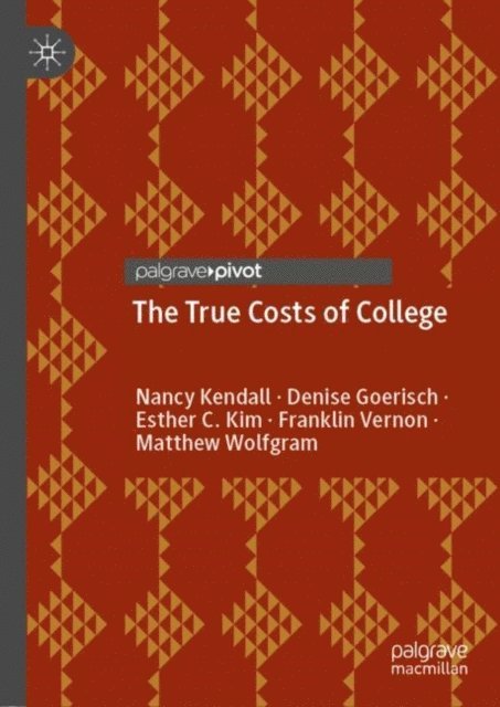 Matthew Wolfgram, Franklin Vernon, Esther C. Kim, Denise Goerisch, Nancy Kendall - True Costs of College, E-bok. Tillgänglighet: Lägg i varukorg