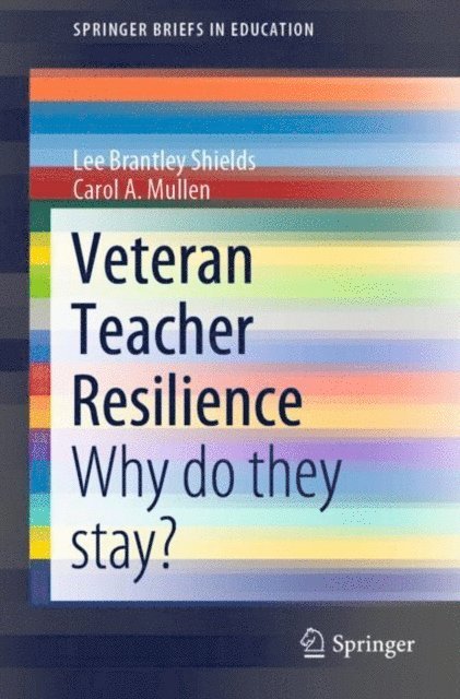 Carol A. Mullen, Lee Brantley Shields - Veteran Teacher Resilience, E-bok