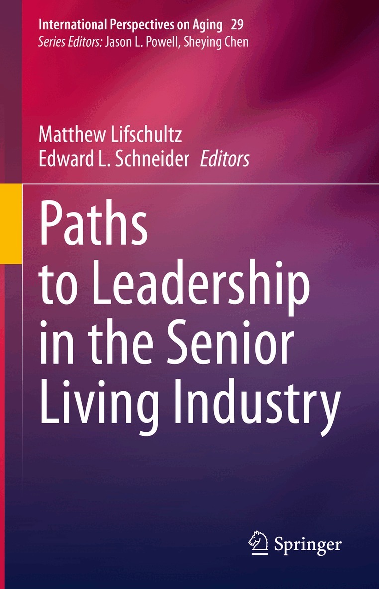 Matthew Lifschultz, Edward L. Schneider - Paths to Leadership in the Senior Living Industry, Inbunden