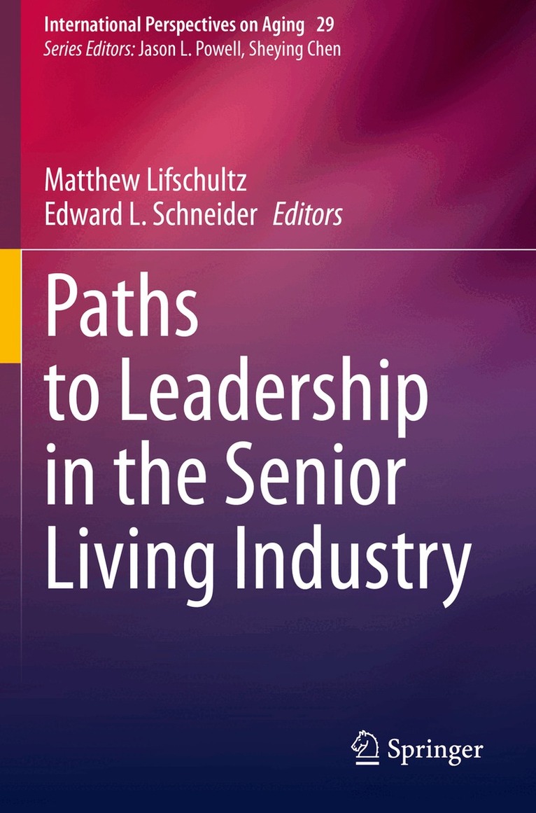 Matthew Lifschultz, Edward L. Schneider - Paths to Leadership in the Senior Living Industry, Häftad