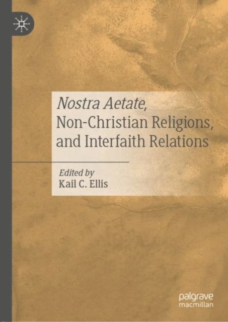 Kail C. Ellis - Nostra Aetate, Non-Christian Religions, and Interfaith Relations, E-bok