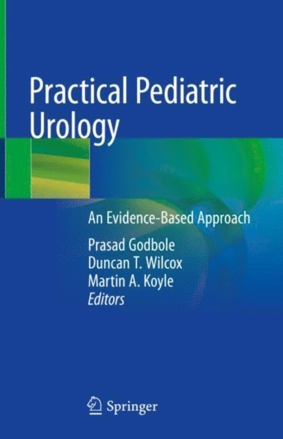 Martin A. Koyle, Duncan T. Wilcox, Prasad Godbole - Practical Pediatric Urology, E-bok