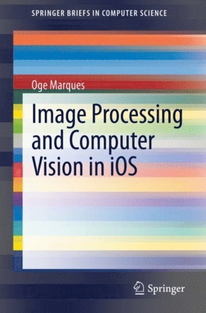 Oge Marques - Image Processing and Computer Vision in iOS, E-bok