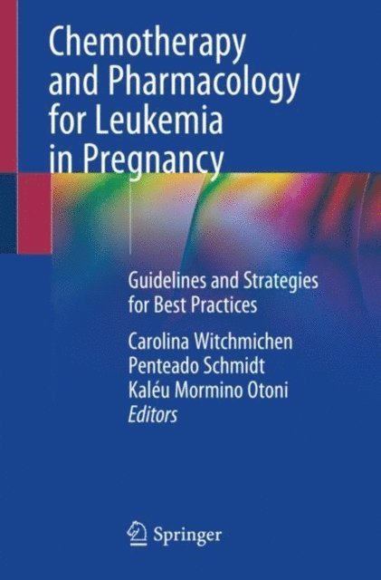 Kaleu Mormino Otoni, Carolina Witchmichen Penteado Schmidt - Chemotherapy and Pharmacology for Leukemia in Pregnancy, E-bok. Tillgänglighet: Lägg i varukorg