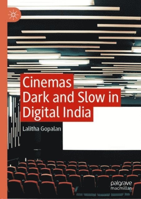 Lalitha Gopalan - Cinemas Dark and Slow in Digital India, E-bok