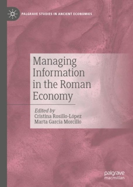 Marta Garcia Morcillo, Cristina Rosillo-Lopez - Managing Information in the Roman Economy, E-bok