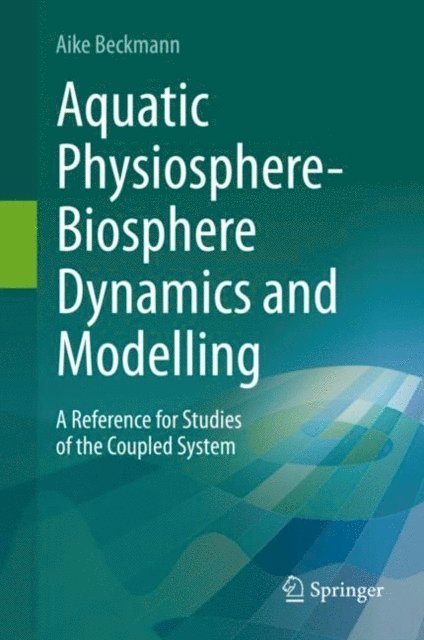 Aike Beckmann - Aquatic Physiosphere-Biosphere Dynamics and Modelling, E-bok