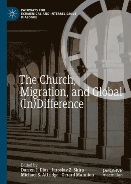 Gerard Mannion, Michael S. Attridge, Jaroslav Z. Skira, Darren J. Dias - Church, Migration, and Global (In)Difference, E-bok