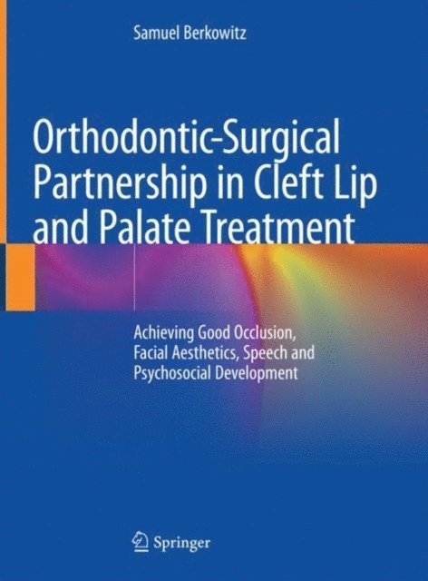Samuel Berkowitz - Orthodontic-Surgical Partnership in Cleft Lip and Palate Treatment, E-bok
