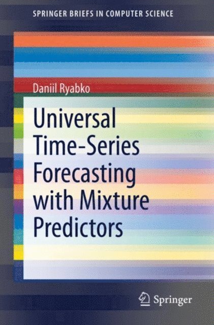 Daniil Ryabko - Universal Time-Series Forecasting with Mixture Predictors, E-bok