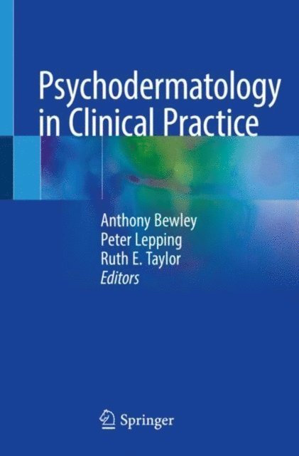 Ruth Taylor, Peter Lepping, Anthony Bewley - Psychodermatology in Clinical Practice, E-bok