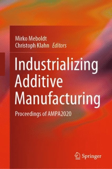 Christoph Klahn, Mirko Meboldt - Industrializing Additive Manufacturing, E-bok