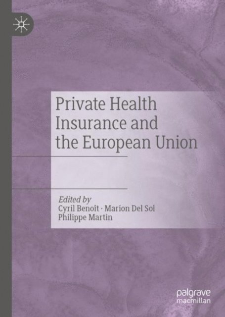 Philippe Martin, Marion Del Sol, Cyril Benoit - Private Health Insurance and the European Union, E-bok