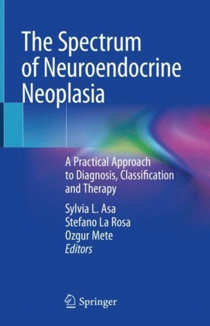 Ozgur Mete, Stefano La Rosa, Sylvia L. Asa - Spectrum of Neuroendocrine Neoplasia, E-bok