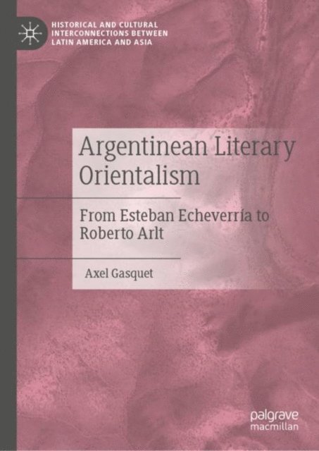 Axel Gasquet - Argentinean Literary Orientalism, E-bok