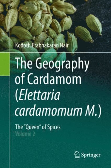 Kodoth Prabhakaran Nair - Geography of Cardamom (Elettaria cardamomum M.), E-bok