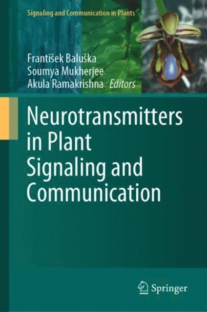 Akula Ramakrishna, Soumya Mukherjee, Frantisek Baluska - Neurotransmitters in Plant Signaling and Communication, E-bok