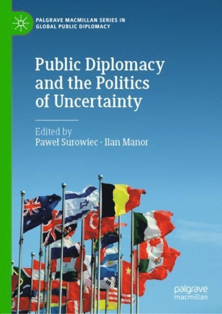 Ilan Manor, Pawel Surowiec - Public Diplomacy and the Politics of Uncertainty, E-bok
