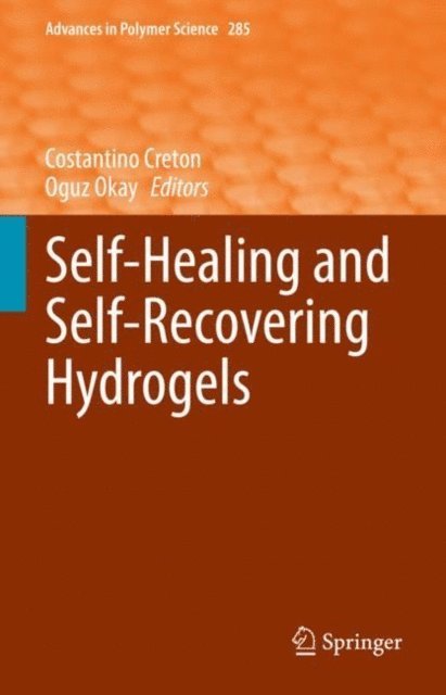 Oguz Okay, Costantino Creton - Self-Healing and Self-Recovering Hydrogels, E-bok