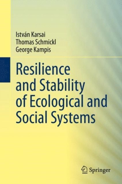 George Kampis, Thomas Schmickl, Istvan Karsai - Resilience and Stability of Ecological and Social Systems, E-bok